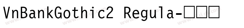 VnBankGothic2 Regula字体转换